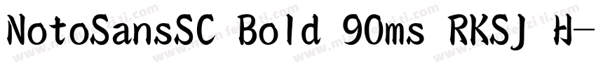 NotoSansSC Bold 90ms RKSJ H字体转换